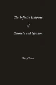 The Infinite Universe of Einstein and Newton (PBK) Print Edition