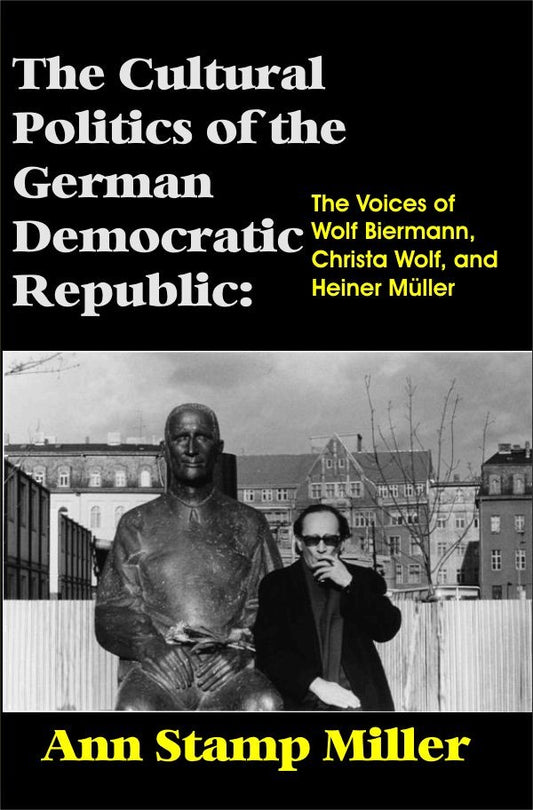 The Cultural Politics of the German Democratic Republic (PBK) Print Edition