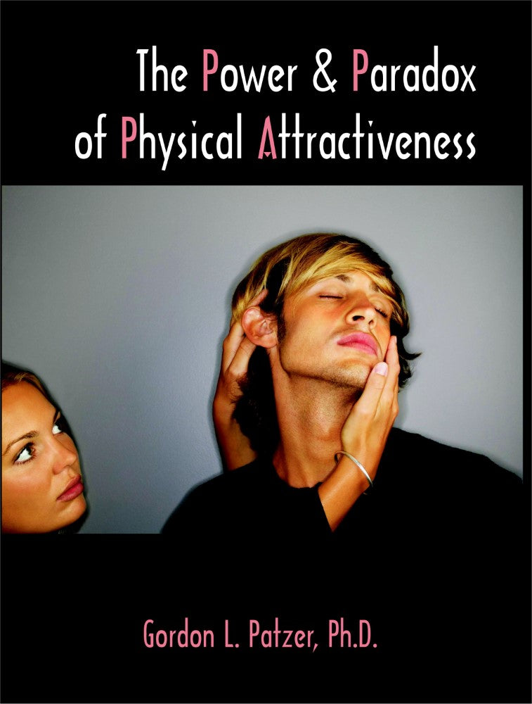 The Power and Paradox of Physical Attractiveness(PBK) Print Edition