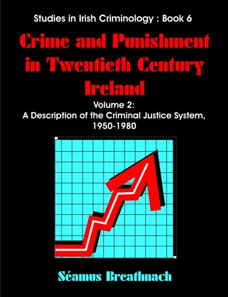 Crime and Punishment in Twentieth Century Ireland (PBK) Print Edition