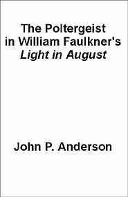 The Poltergeist in William Faulkner's Light in August (PBK) Print Edition