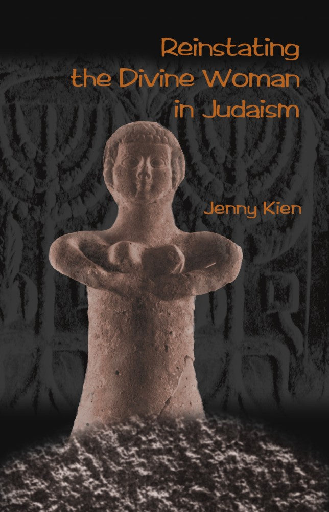 Reinstating the Divine Woman in Judaism (PBK) Print Edition