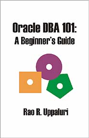 Oracle DBA 101: A Beginner’s Guide (PBK) Print Edition