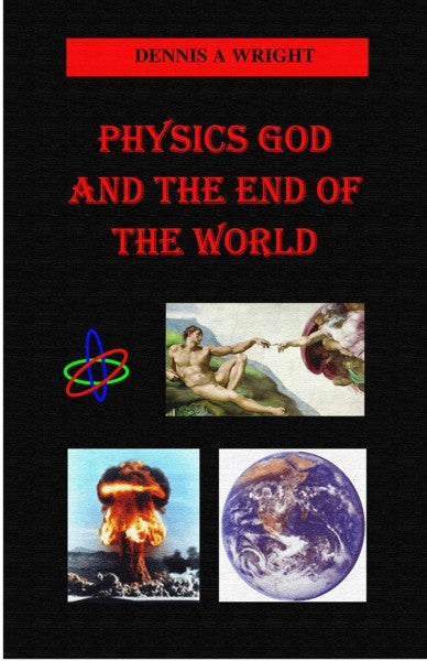 Physics, God, and the End of the World(PBK) Print Edition