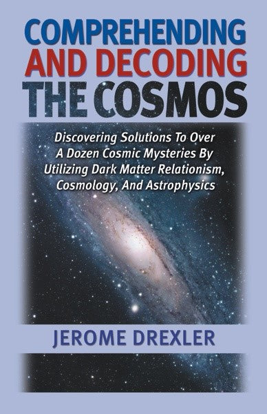 Comprehending and Decoding the Cosmos (PBK) Print Edition