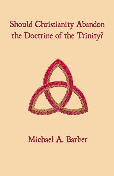 Should Christianity Abandon the Doctrine of the Trinity(PBK) Print Edition