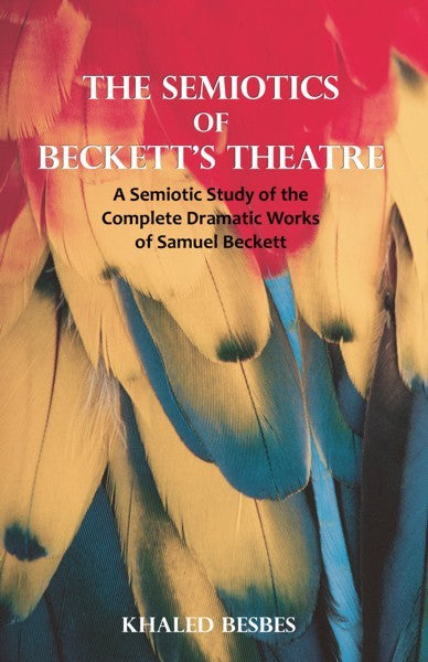 The Semiotics of Beckett's Theatre(PBK) Print Edition