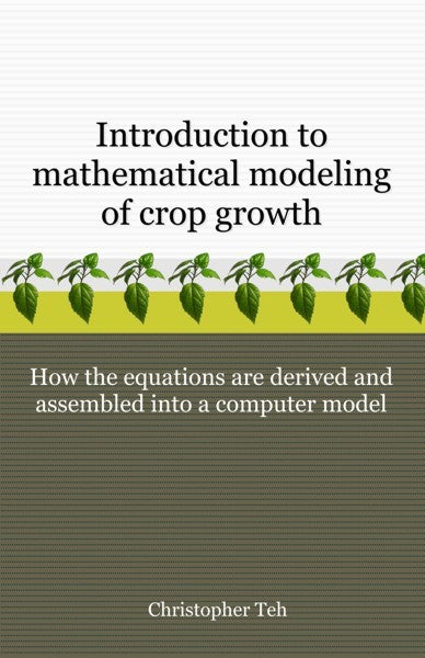 Introduction to Mathematical Modeling of Crop Growth(PBK) Print Edition