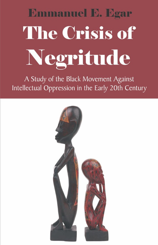 The Crisis of Negritude (PBK) Print Edition