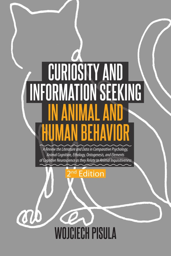 Curiosity and Information Seeking in Animal and Human Behavior (PBK) Print Edition