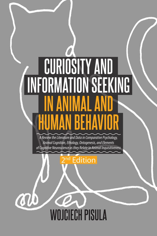 Curiosity and Information Seeking in Animal and Human Behavior (PBK) Print Edition