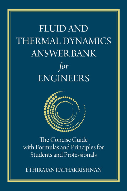 Fluid and Thermal Dynamics Answer Bank for Engineers (PBK) Print Edition