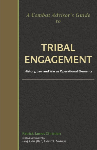 A Combat Advisor's Guide to Tribal Engagement (PBK) Print Edition