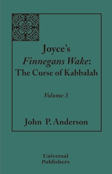 Joyce's Finnegans Wake: The Curse of Kabbalah, Vol.3 (PBK) Print Edition