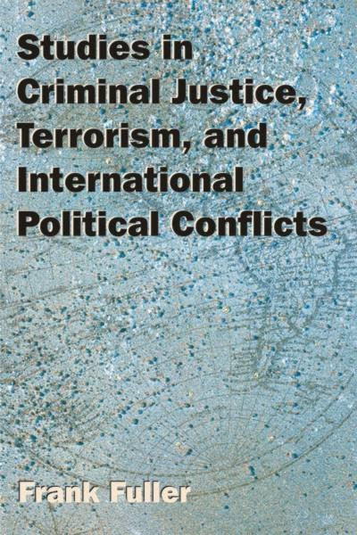 Studies in Criminal Justice, Terrorism, and International Political Conflicts (PBK) Print Edition