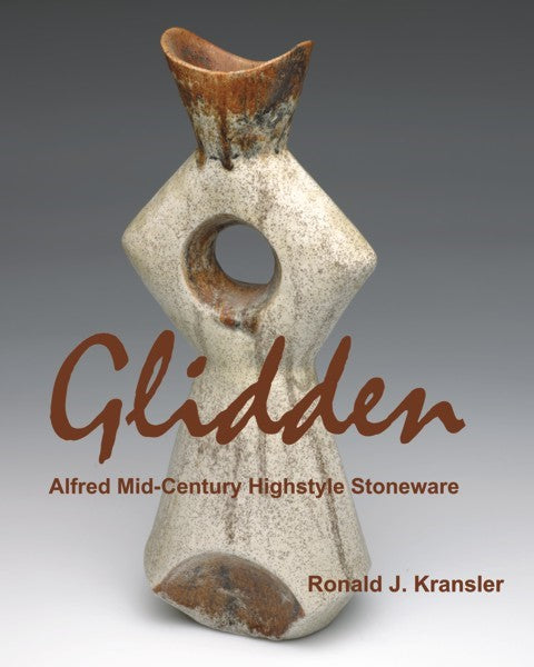 Glidden Pottery: Alfred Mid-Century Highstyle Stoneware (PBK) Print Edition