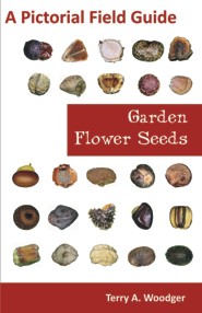 Garden Flower Seeds: A Pictorial Field Guide (PBK) Print Edition
