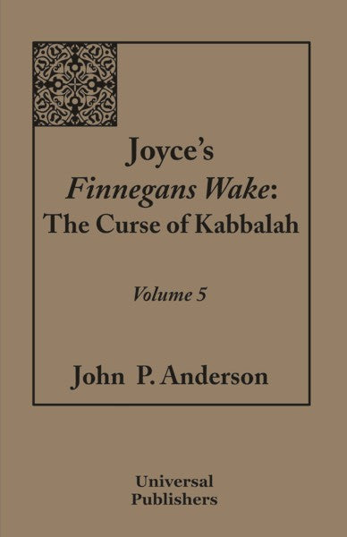 Joyce's Finnegans Wake: The Curse of Kabbalah Vol.5 (PBK) Print Edition