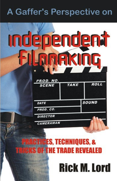 A Gaffer's Perspective on Independent Filmmaking (PBK) Print Edition