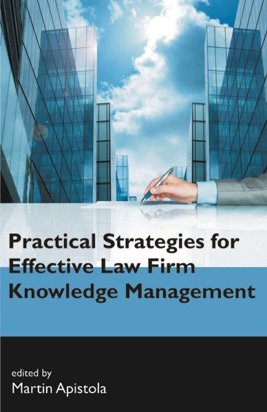 Practical Strategies for Effective Law Firm Knowledge Management (PBK) Print Edition