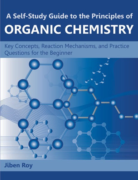 A Self-Study Guide to the Principles of Organic Chemistry (PBK) Print Edition