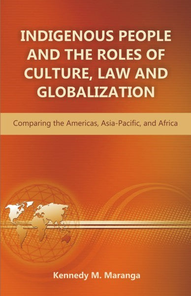 Indigenous People and the Roles of Culture, Law and Globalization (PBK) Print Edition
