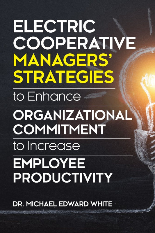 Electric Cooperative Managers' Strategies to Enhance Organizational Commitment to Increase Employee