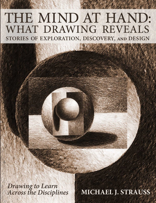 The Mind at Hand: What Drawing Reveals (PBK) Print Edition