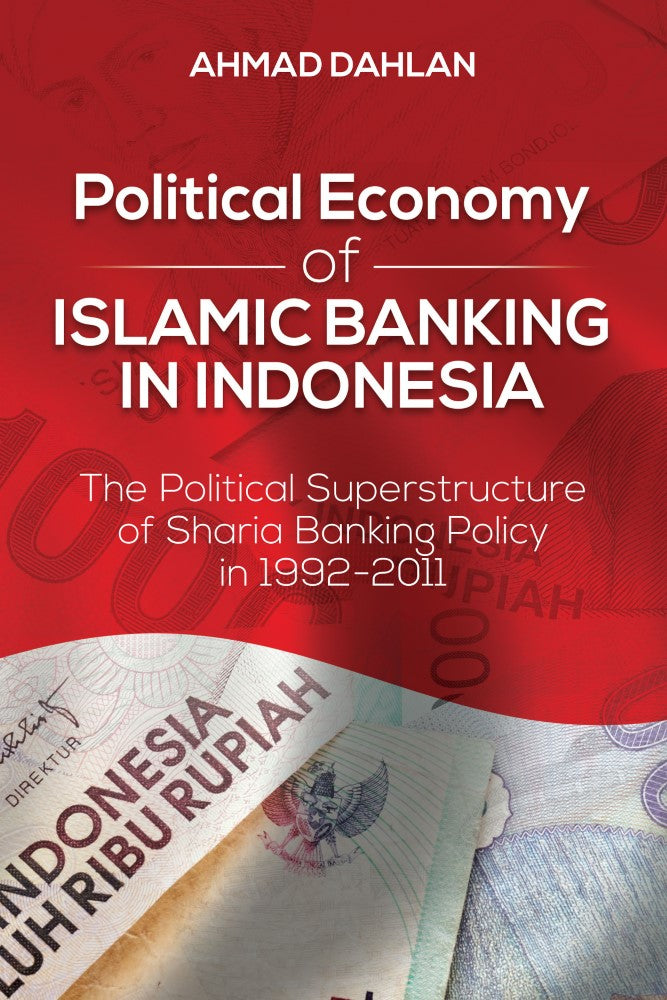Political Economy of Islamic Banking in Indonesia (PBK) Print Edition