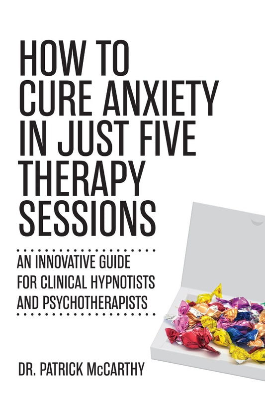 How to Cure Anxiety in Just Five Therapy Sessions (PBK) Print Edition