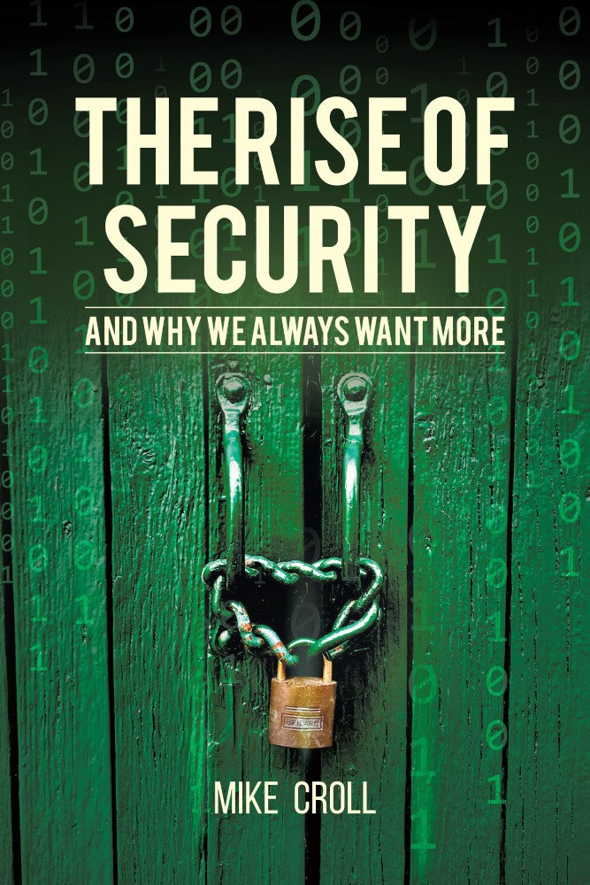 The Rise of Security and Why We Always Want More (PBK) Print Edition