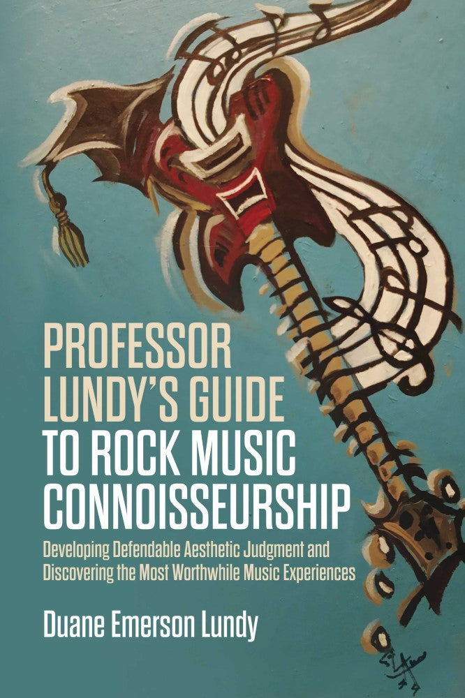 Professor Lundy's Guide to Rock Music Connoisseurship (PBK) Print Edition