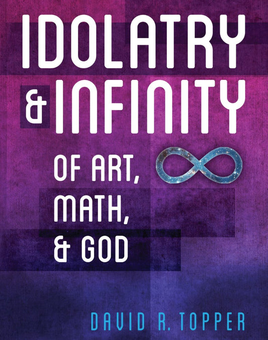 Idolatry and Infinity (PBK) Print Edition
