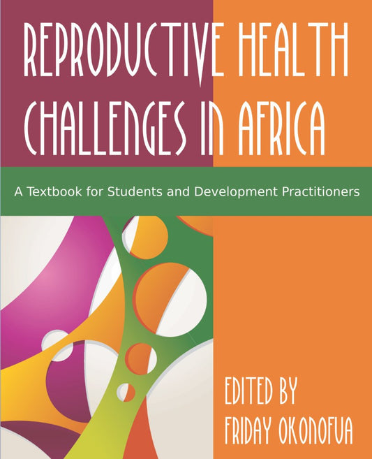Confronting the Challenge of Reproductive Health in Africa (PBK) Print Edition