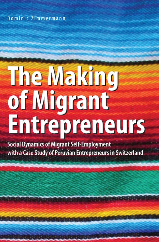 The Making of Migrant Entrepreneurs (PBK) Print Edition