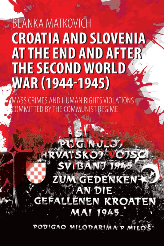 Croatia and Slovenia at the End and After the Second World War (1944-1945) (PBK) Print Edition
