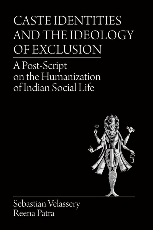 Caste Identities and The Ideology of Exclusion (PBK) Print Edition