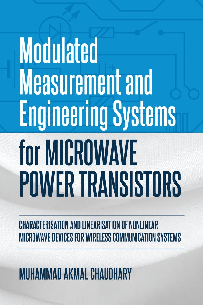 Modulated Measurement and Engineering Systems for Microwave Power Transistors (PBK) Print Edition