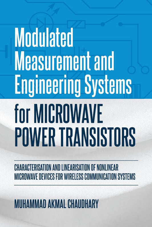 Modulated Measurement and Engineering Systems for Microwave Power Transistors (PBK) Print Edition