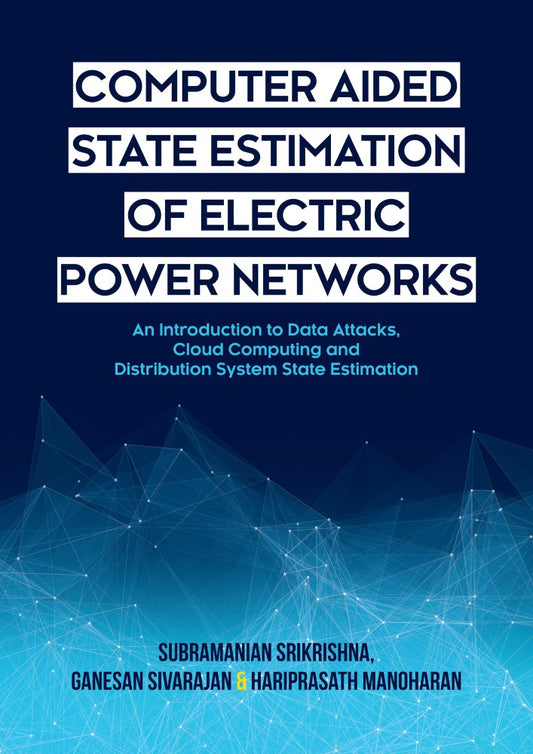 Computer Aided State Estimation of Electric Power Networks (PBK) Print Edition