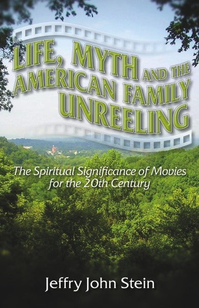 Life, Myth, and the American Family Unreeling (PBK) Print Edition