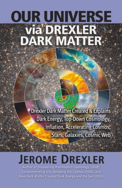 Our Universe via Drexler Dark Matter (PBK) Print Edition