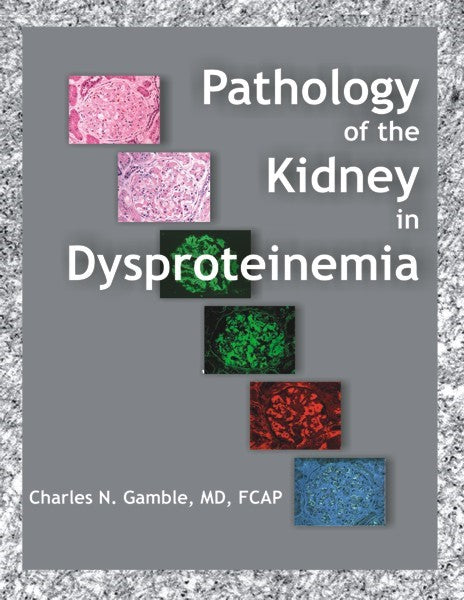 Pathology of the Kidney in Dysproteinemia (PBK) Print Edition