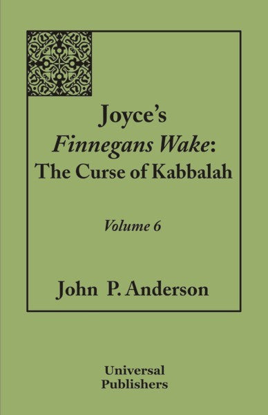 Joyce's Finnegans Wake: The Curse of Kabbalah Volume 6 (PBK) Print Edition