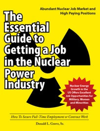 The Essential Guide to Getting a Job in the Nuclear Power Industry (PBK) Print Edition