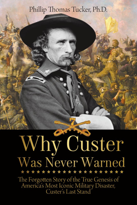 Why Custer Was Never Warned (PBK) Print Edition