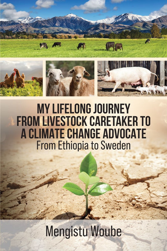 My Lifelong Journey from Livestock Caretaker to a Climate Change Advocate (PBK) Print Edition