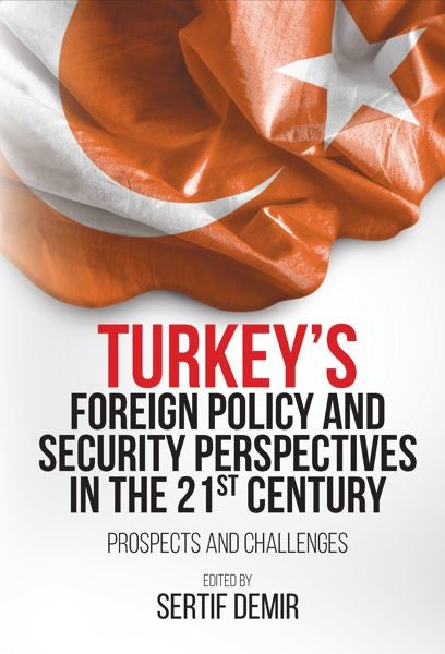 Turkey's Foreign Policy and Security Perspectives in the 21st Century (PBK) Print Edition