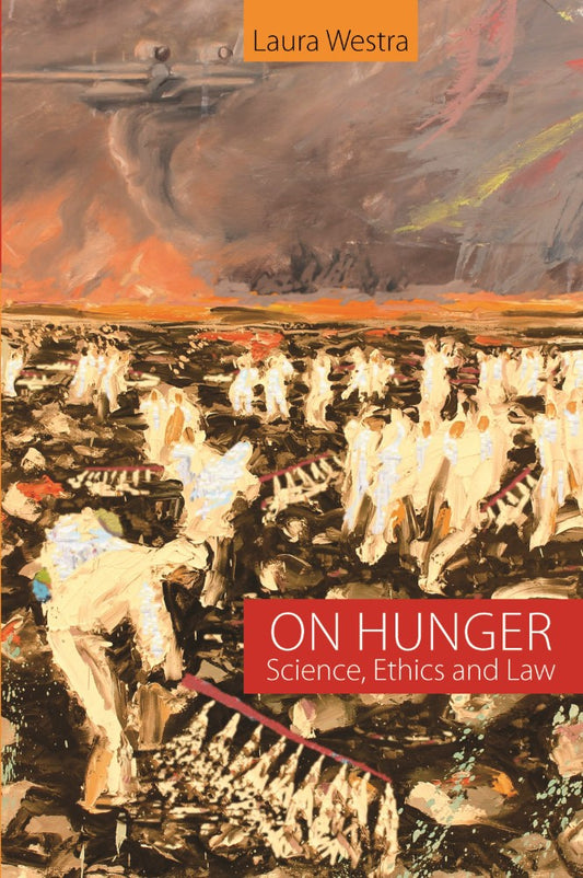 On Hunger: Science, Ethics and Law (PBK) Print Edition